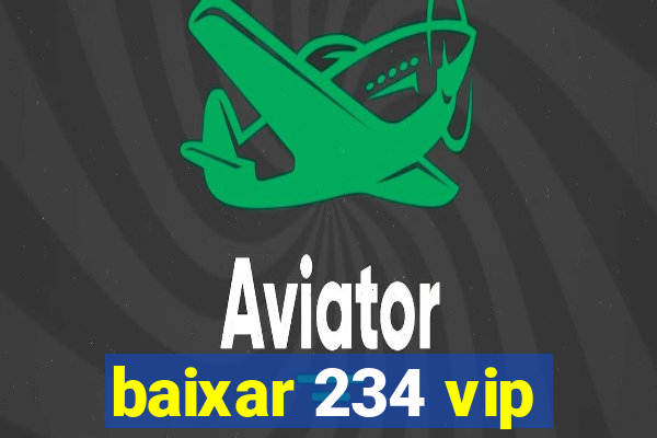 baixar 234 vip